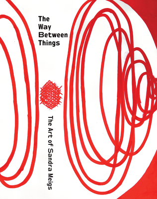 The Way Between Things: The Art of Sandra Meigs (Paperback)
