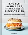Bagels Schmears and a Nice Piece of Fish by Cathy Barrow Bagels Schmears and a Nice Piece of Fish by Cathy Barrow