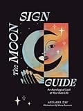 The Moon Sign Guide: An Astrological Look at Your Inner Life
