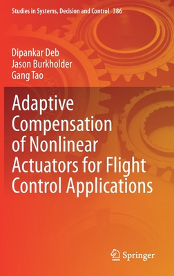 Adaptive Compensation of Nonlinear Actuators for Flight Control Applications (Studies in Systems, Decision and Control, 386)
