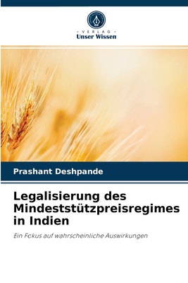 Legalisierung des Mindeststützpreisregimes in Indien: Ein Fokus auf wahrscheinliche Auswirkungen (German Edition)