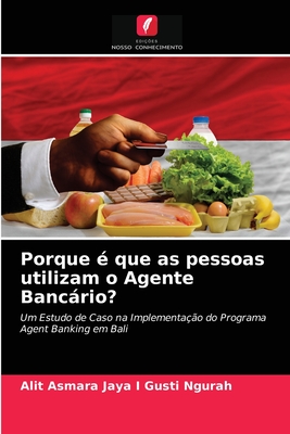 Porque é que as pessoas utilizam o Agente Bancário?: Um Estudo de Caso na Implementação do Programa Agent Banking em Bali (Portuguese Edition)