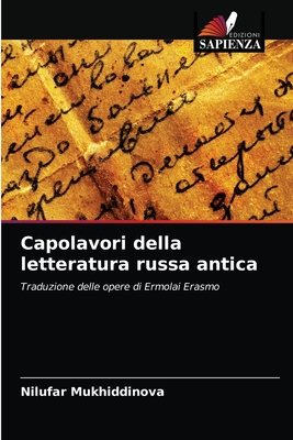 Capolavori della letteratura russa antica: Traduzione delle opere di Ermolai Erasmo (Italian Edition)