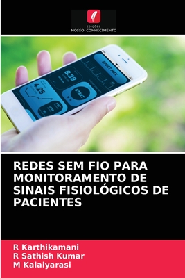 REDES SEM FIO PARA MONITORAMENTO DE SINAIS FISIOLÓGICOS DE PACIENTES (Portuguese Edition)