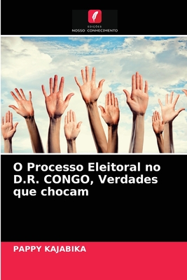 O Processo Eleitoral no D.R. CONGO, Verdades que chocam (Portuguese Edition)