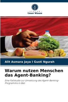 Warum nutzen Menschen das Agent-Banking?: Eine Fallstudie zur Umsetzung des Agent-Banking-Programms in Bali (German Edition)