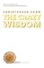The Crazy Wisdom by Christopher Shaw