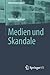 Medien und Skandale (Medienwissen kompakt) (German Edition)