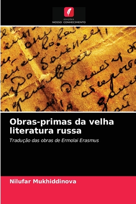 Obras-primas da velha literatura russa: Tradução das obras de Ermolai Erasmus (Portuguese Edition)