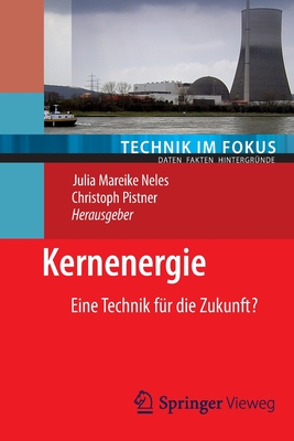 Kernenergie: Eine Technik für die Zukunft? (Technik im Fokus) (German Edition)