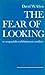 The Fear of Looking or Scopophilic-Exhibitionistic Conflicts