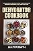 Dehydrator Cookbook: A coll...