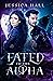 Fated to the Alpha by Jessica Hall