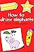 Anyone Can Draw Elephants: Easy Step-by-Step Drawing Tutorial for Kids, Teens, and Beginners How to Learn to Draw Elephants Book 1 (Aspiring artist's guide 8)