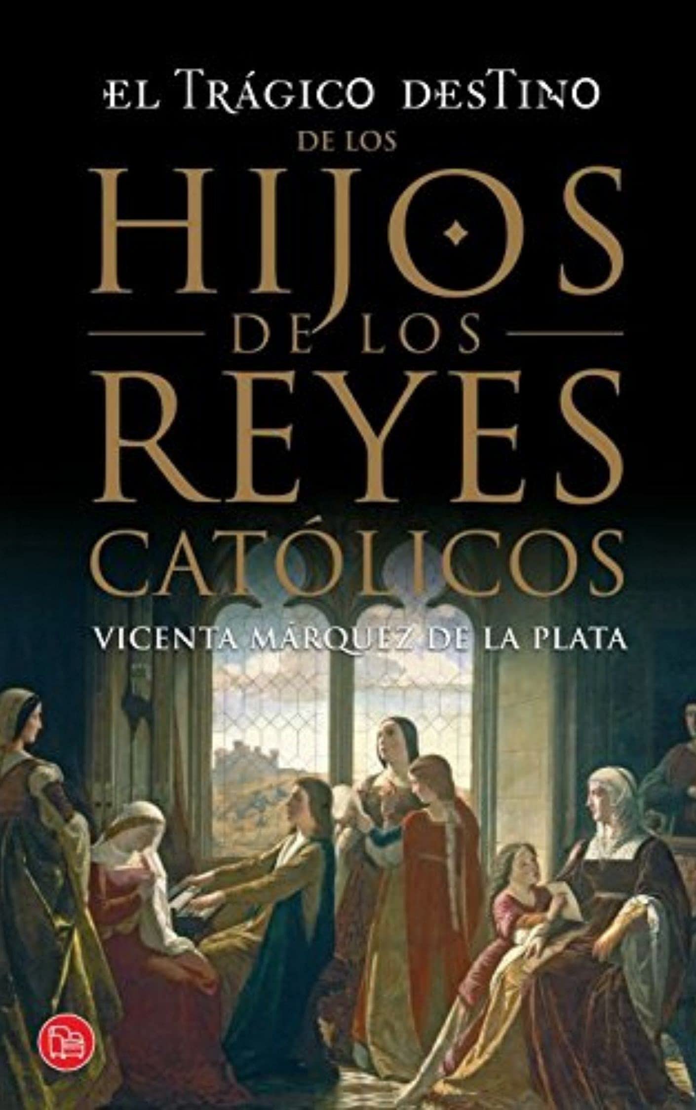 El tragico destino de los hijos de los reyes catolicos (Spanish Edition)