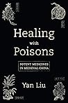 Healing with Poisons: Potent Medicines in Medieval China