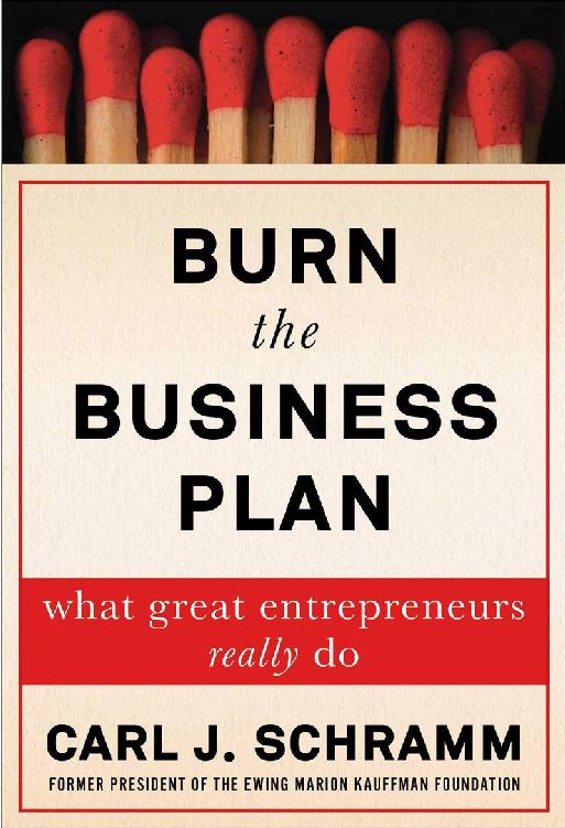 Burn the Business plan Câu chuyện khởi nghiệp từ những gã khổng lồ công nghệ Carl J Schramm ; Trang Bùi dịch