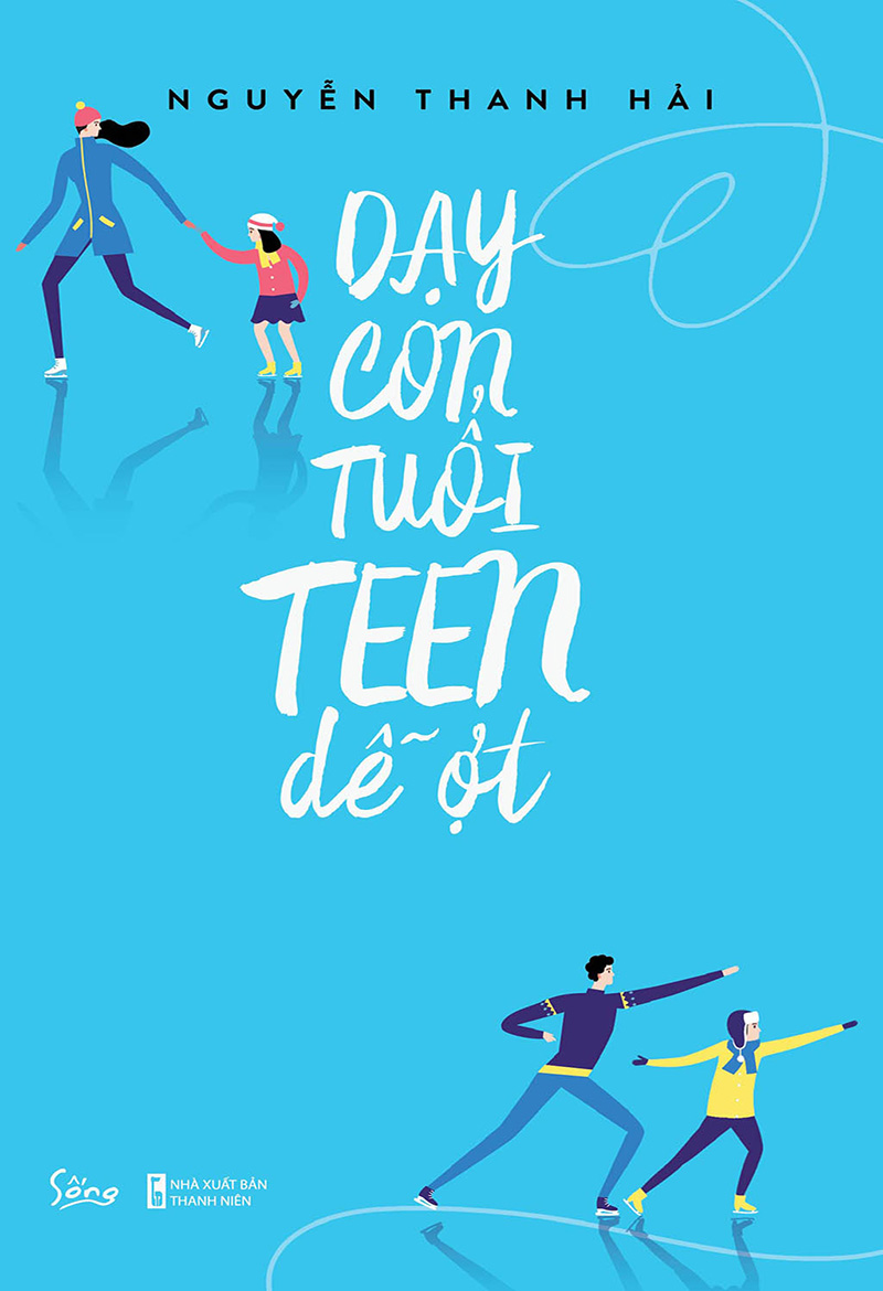 Dạy con tuổi teen dễ ợt Nguyễn Thanh Hải