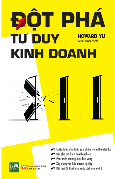 Đột phá tư duy kinh doanh Howard Yu ; Nyx Tran dịch