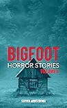 Bigfoot Horror Stories: Volume 6 Bigfoot Horror Stories: Volume 6