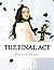 The Final Act