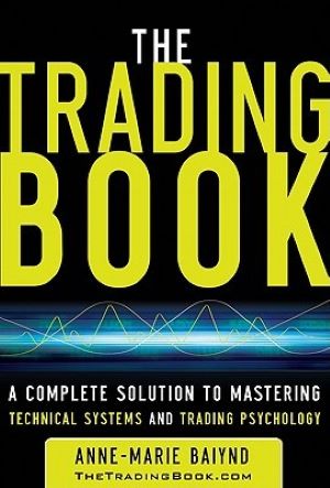 The Trading Book: A Complete Solution to Mastering Technical Systems and Trading Psychology (Hardcover)