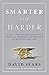 Smarter Not Harder by David Sears