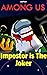 Among Us: Impostor is The J...