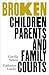Broken: Children, Parents a...