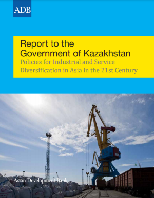 Report to the Government of Kazakhstan Policies for Industrial and Service Diversification in Asia in the 21st Century