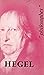 Hegel: Sa vie, son œuvre, a...