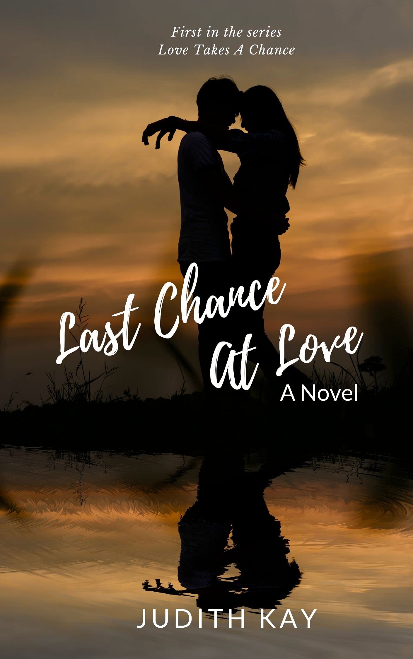 Last Chance at Love: A Novel (Love Takes a Chance ~ A Trilogy Book 1)