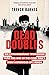 Dead Doubles: The Extraordinary Worldwide Hunt for One of the Cold War's Most Notorious Spy Rings