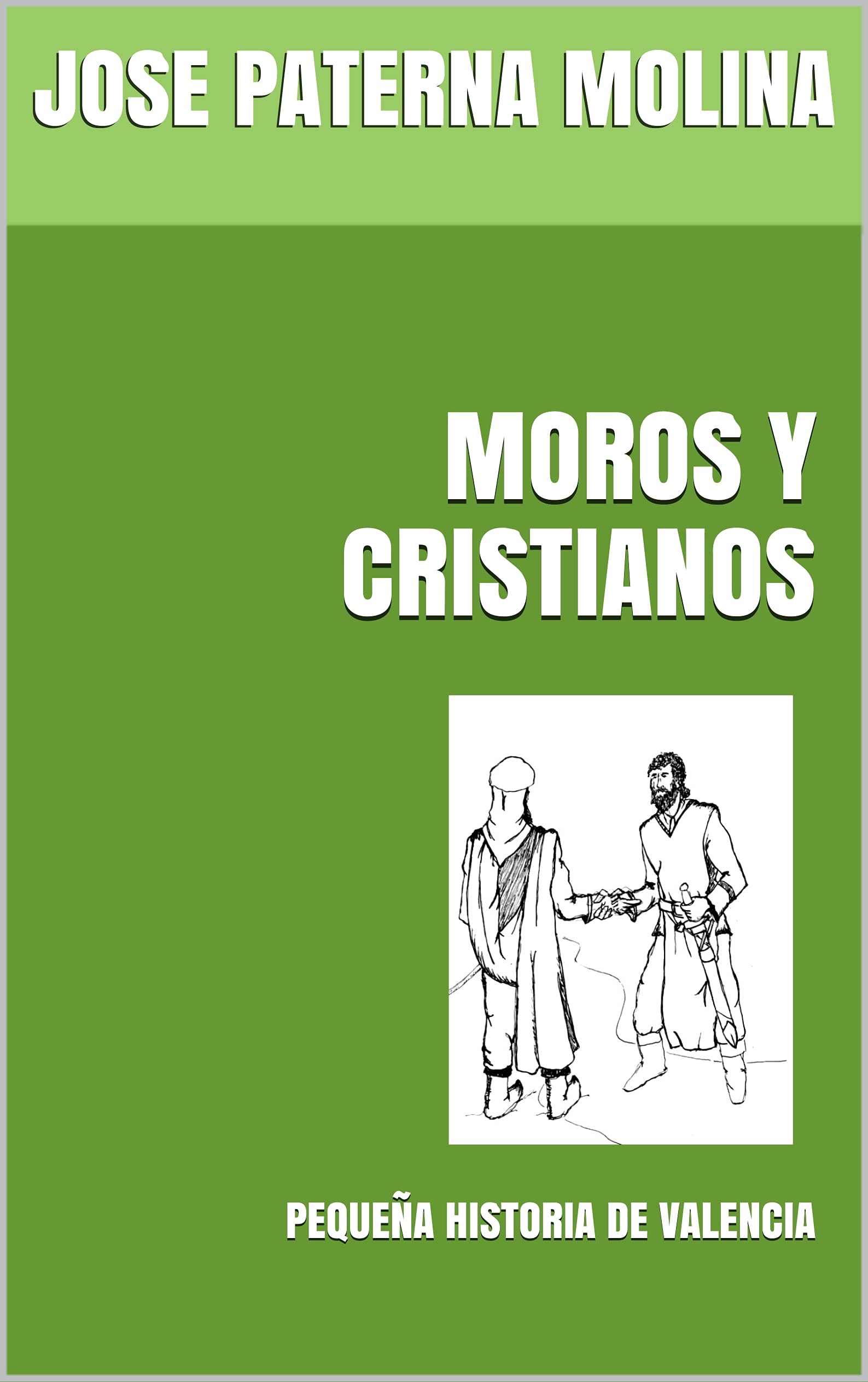 MOROS Y CRISTIANOS: PEQUEÑA HISTORIA DE VALENCIA (Spanish Edition)