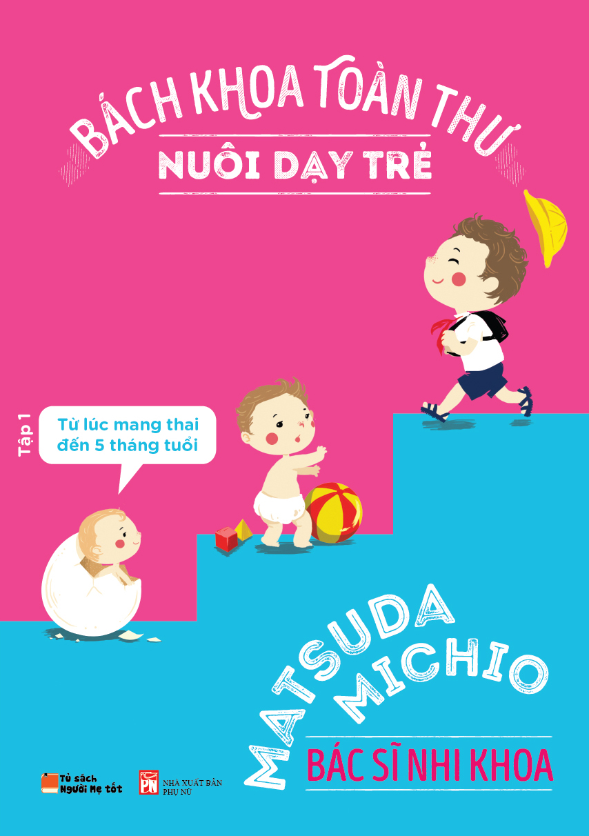 Bách khoa toàn thư nuôi dạy trẻ. T 1, Từ lúc mang thai đến 5 tháng tuổi