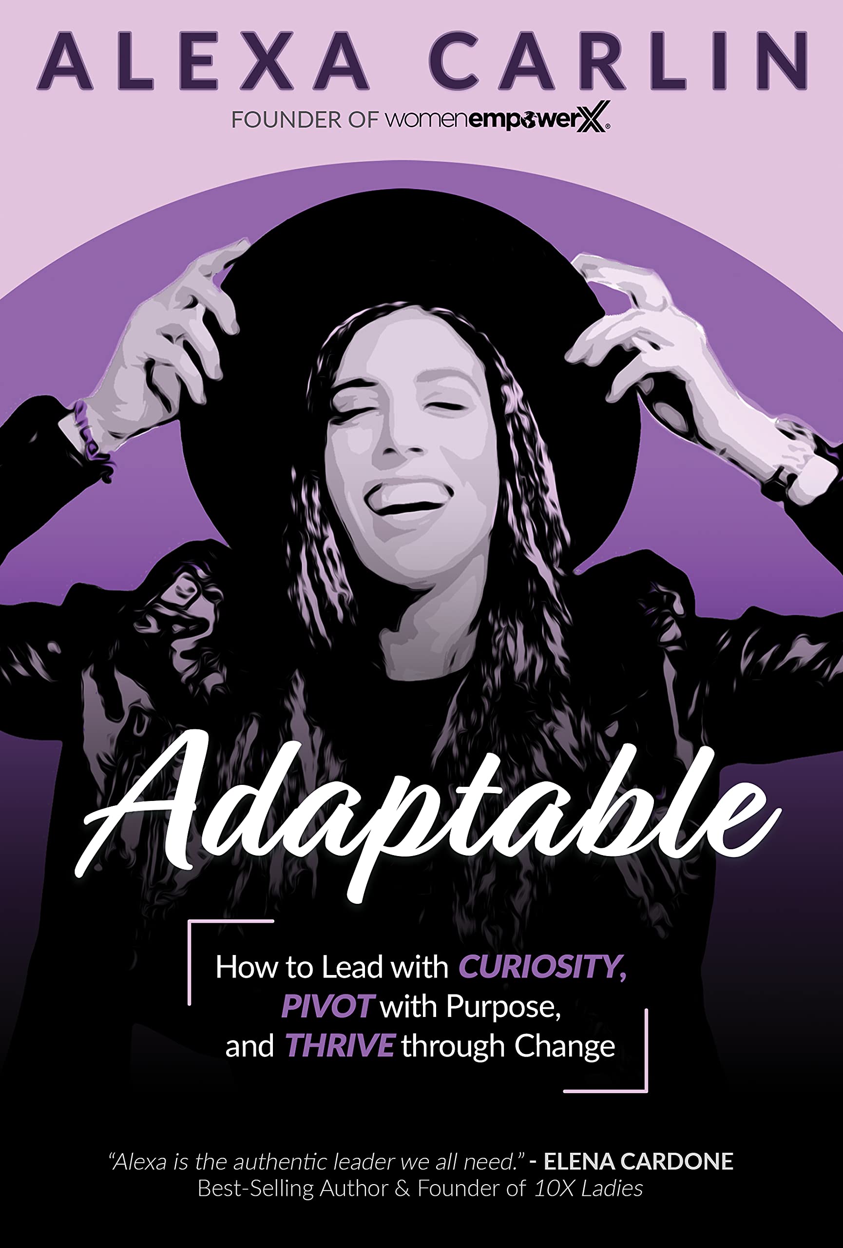 Adaptable: How to Lead with Curiosity, Pivot with Purpose, and Thrive through Change (Kindle Edition)