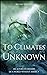 To Climates Unknown