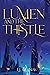 Lumen and the Thistle