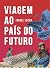 Viagem ao país do futuro (Portuguese Edition)