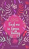 Find me in Green Valley by Lilly Lucas