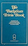 The Bathroom Trivia Book: Nuggets of Knowledge for America's Favorite Reading Room