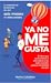 YA NO ME GUSTA: La experien...