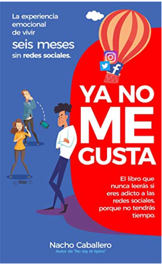 YA NO ME GUSTA: La experiencia emocional de vivir seis meses sin redes sociales (Kindle Edition)