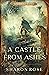 A Castle from Ashes (Castle in the Wilde, #3)
