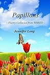 Papillons: ~ Poetry Collected from MMXIII ~