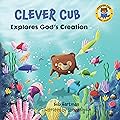 Clever Cub Explores God's Creation