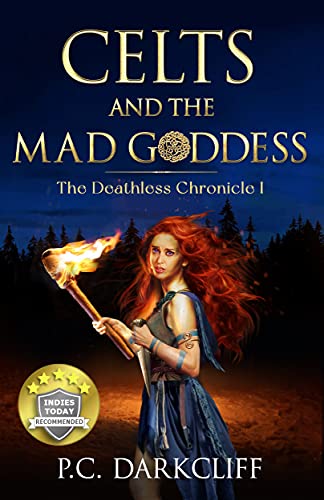 Celts and the Mad Goddess (The Deathless Chronicle #1)