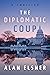 The Diplomatic Coup: A thriller