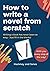 How To Write A Novel From S...