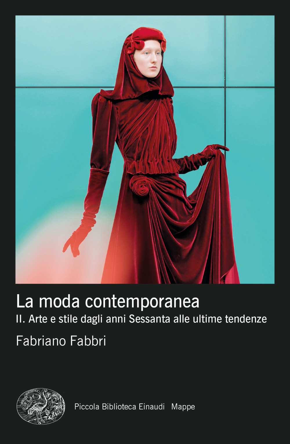 La moda contemporanea. Vol. II: Arte e stile dagli anni Sessanta alle ultime tendenze (Paperback)